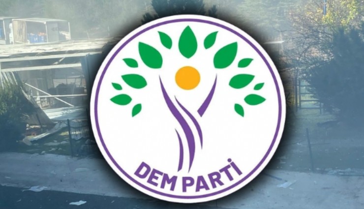DEM Parti'den TUSAŞ saldırısı ile ilgili ilk açıklama:Zamanlaması manidardır, provokasyon olduğu her halinden belli