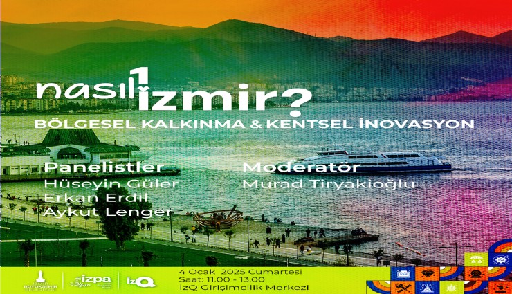 Nasıl Bir İzmir panel serisinde bölgesel kalkınma ve kentsel inovasyon konuşulacak