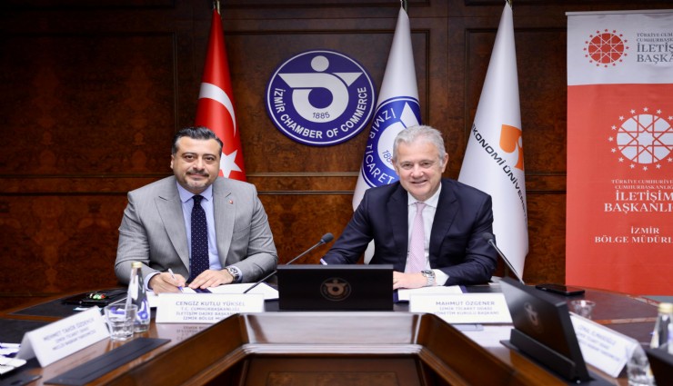 İletişim Başkanlığı ile İzmir Ticaret Odası arasında protokol imzalandı