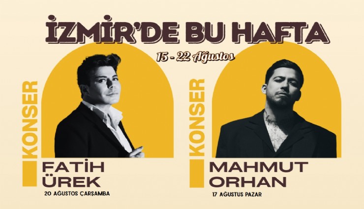 Bu hafta İzmir eğlenceye doyamıyor: İşte güncel etkinlik takvimi