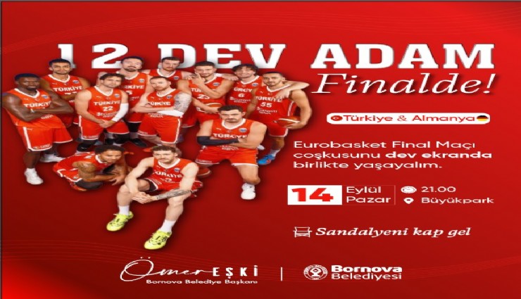 12 Dev Adam’ın final heyecanı  Bornova’da dev ekranda yaşanacak
