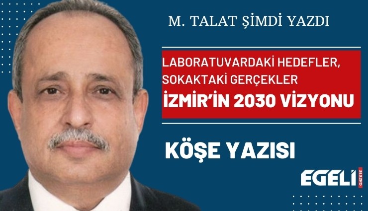 İzmir'in 2030 Vizyonu: Laboratuvardaki Hedefler, Sokaktaki Gerçekler