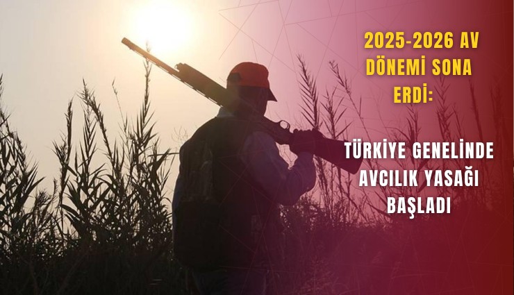 2025-2026 av dönemi sona erdi: Türkiye genelinde avcılık yasağı başladı