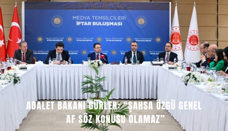 Adalet Bakanı Gürlek: Şahsa özgü genel af söz konusu olamaz