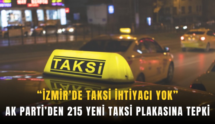 AK Parti’den 215 yeni taksi plakasına tepki: İzmir’de taksi ihtiyacı yok