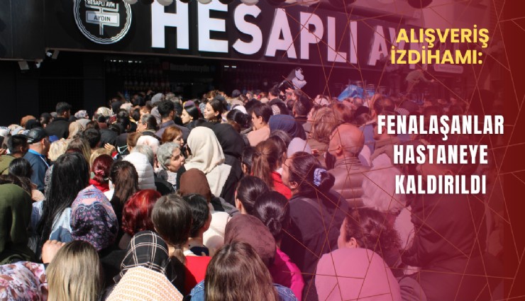 Alışveriş izdihamı: Fenalaşanlar hastaneye kaldırıldı