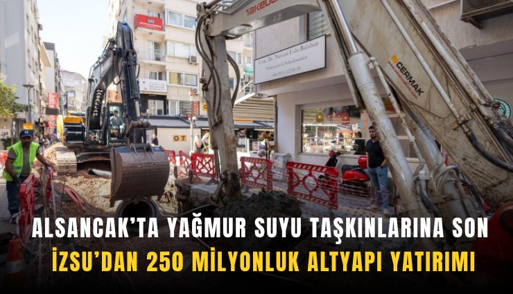 Alsancak'ta yağmur suyu taşkınlarına son: İZSU'dan 250 milyonluk altyapı yatırımı