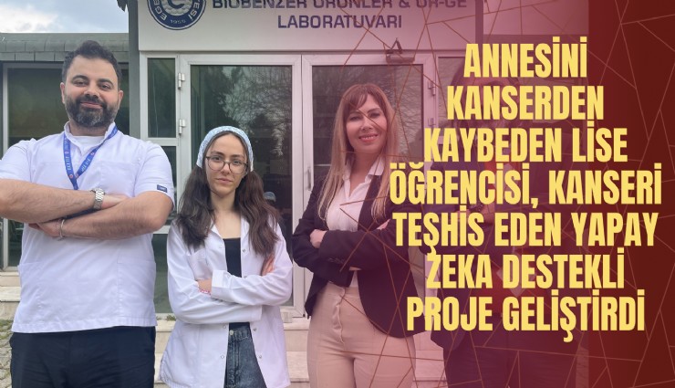 Annesini kanserden kaybeden lise öğrencisi, kanseri teşhis eden yapay zeka destekli proje geliştirdi
