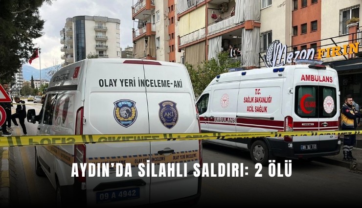 Aydın’da silahlı saldırı: 2 ölü