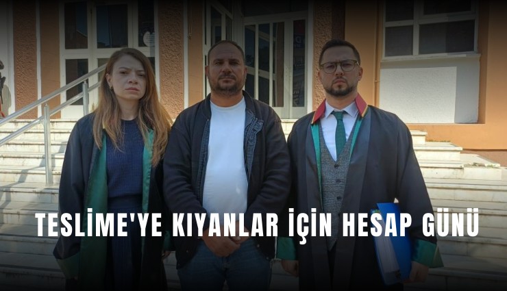 Aydın’da Teslime'ye kıyanlar için hesap günü