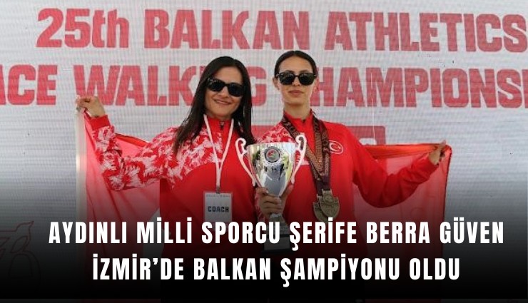 Aydınlı milli sporcu Şerife Berra Güven İzmir’de Balkan şampiyonu oldu