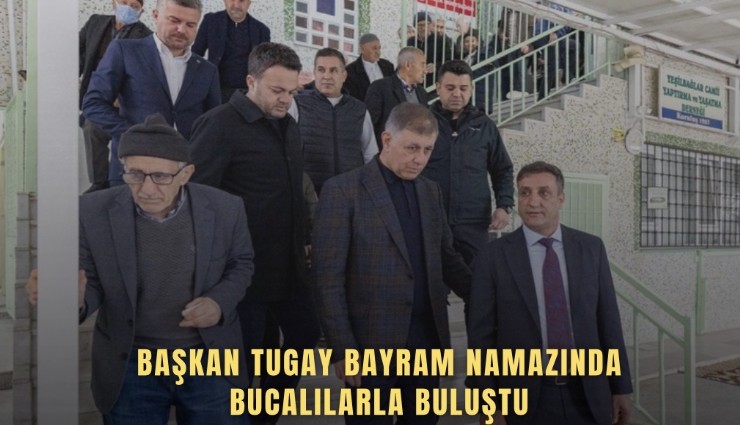 Başkan Tugay bayram namazında Bucalılarla buluştu