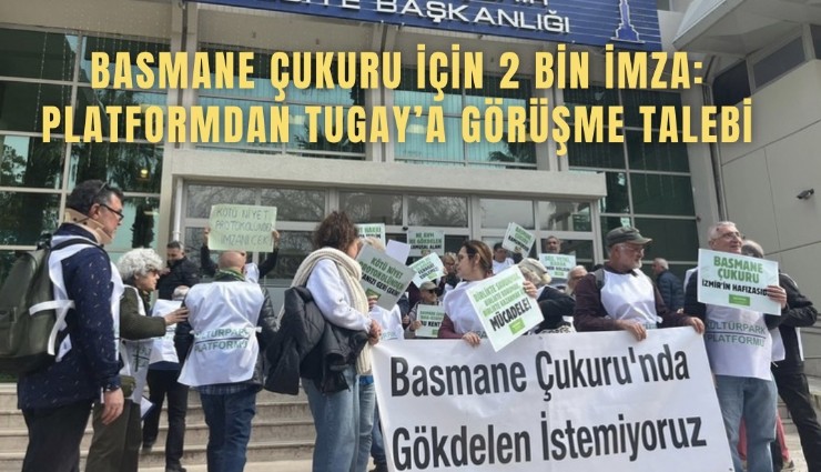 Basmane Çukuru için 2 bin imza: Platformdan Tugay’a görüşme talebi