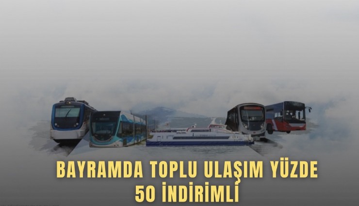 Bayramda toplu ulaşım yüzde 50 indirimli