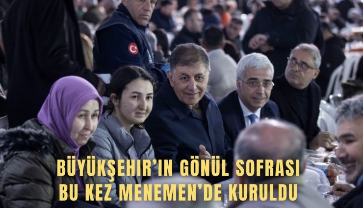 Büyükşehir’in gönül sofrası bu kez Menemen’de kuruldu