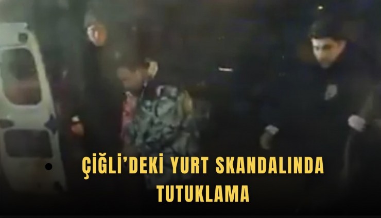 Çiğli’deki yurt skandalında tutuklama