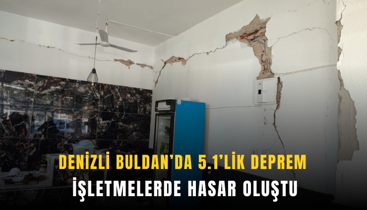 Denizli Buldan’da 5.1’lik deprem: İşletmelerde hasar oluştu