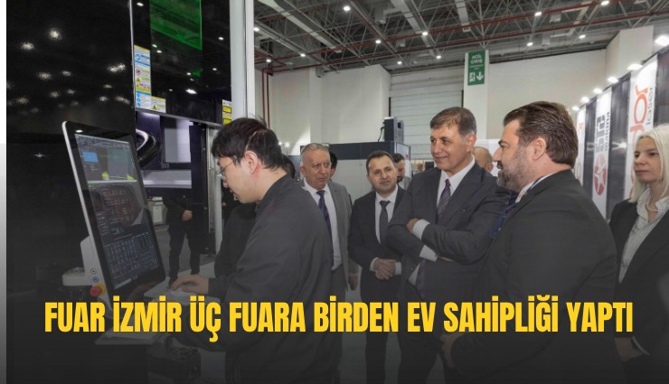 Fuar İzmir üç fuara birden ev sahipliği yaptı