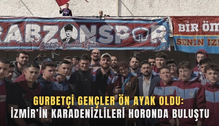 Gurbetçi Gençler ön ayak oldu: İzmir’in Karadenizlileri horonda buluştu