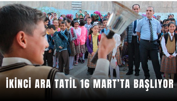 İkinci ara tatil 16 Mart’ta başlıyor
