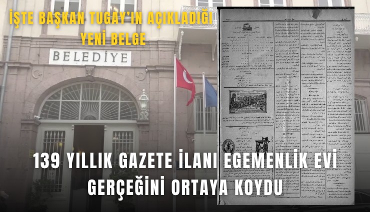 Tugay açıkladı: 139 yıllık gazete ilanı Egemenlik Evi gerçeğine ışık tuttu