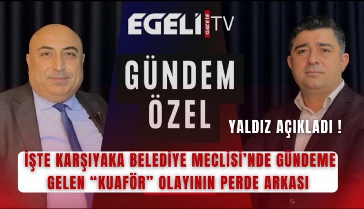 İşte Karşıyaka Belediye Meclisi'nde gündeme gelen kuaför olayının perde arkası: Yaldız o tanışmayı anlattı