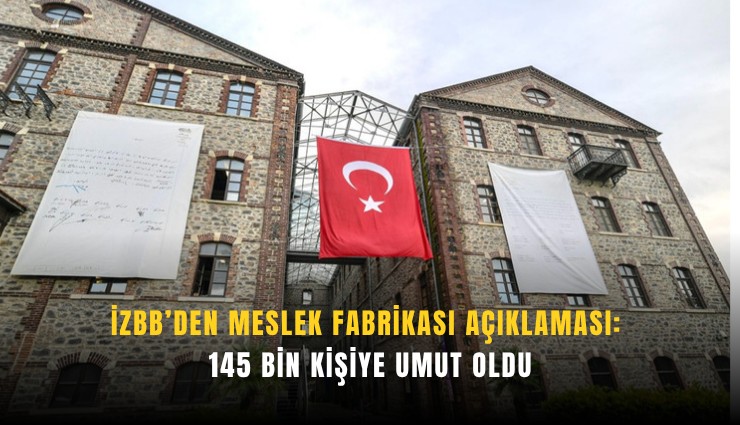 İZBB’den Meslek Fabrikası açıklaması: 145 bin kişiye umut oldu