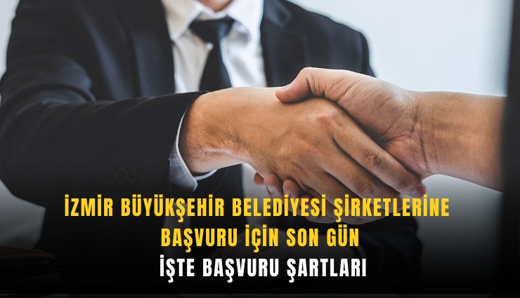 İzmir Büyükşehir Belediyesi şirketlerine başvuru için son gün: İşte başvuru şartları