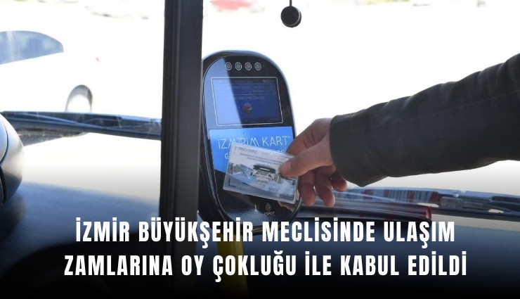 İzmir Büyükşehir meclisinde ulaşım zamlarına oy çokluğu ile kabul edildi