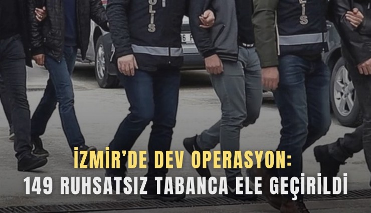 İzmir’de dev operasyon: 149 ruhsatsız tabanca ele geçirildi