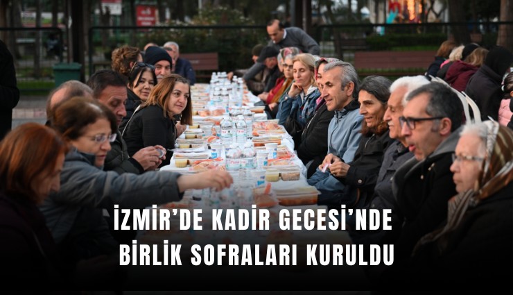 İzmir’de Kadir Gecesi’nde birlik sofraları kuruldu