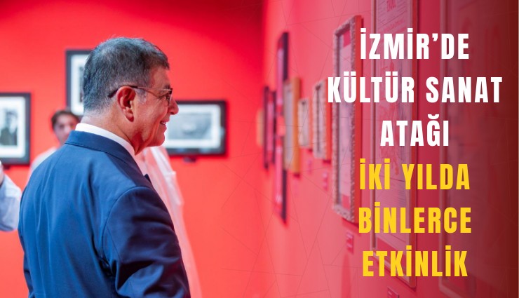 İzmir’de kültür sanat atağı: iki yılda binlerce etkinlik