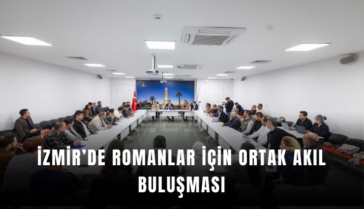 İzmir’de Romanlar için ortak akıl buluşması