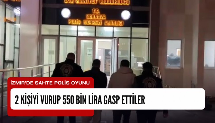İzmir’de sahte polis dehşeti: 2 kişiyi vurup 550 bin lira gasp ettiler