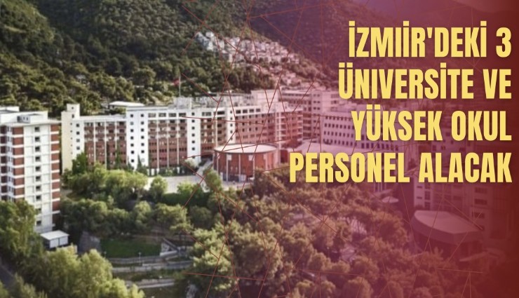 İzmir'deki 3 üniversite ve yüksek okul personel alacak