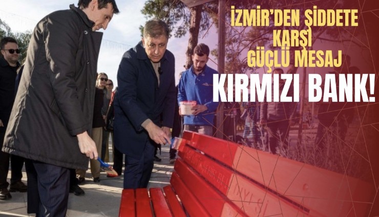 İzmir’den şiddete karşı güçlü mesaj: Kırmızı bank
