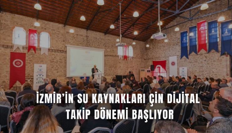 İzmir’in su kaynakları için dijital takip dönemi başlıyor