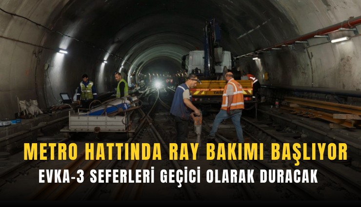 İzmir Metro hattında ray bakımı başlıyor: Evka-3 seferleri geçici olarak duracak