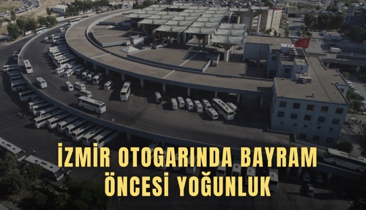 İzmir otogarında bayram öncesi yoğunluk