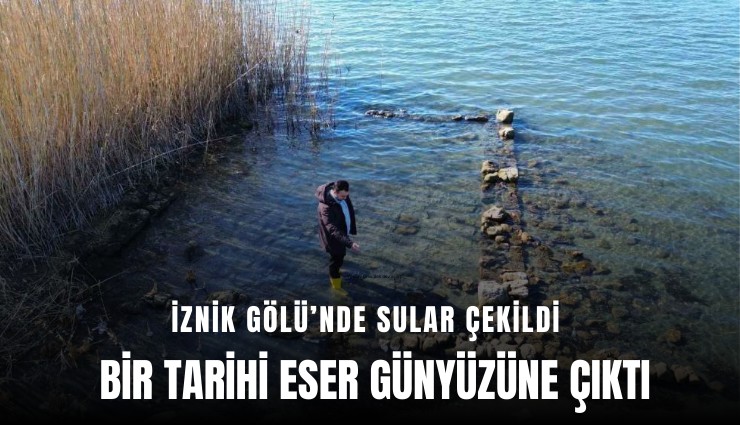 İznik Gölü’nde sular çekildi, yeni tarih gün yüzüne çıktı