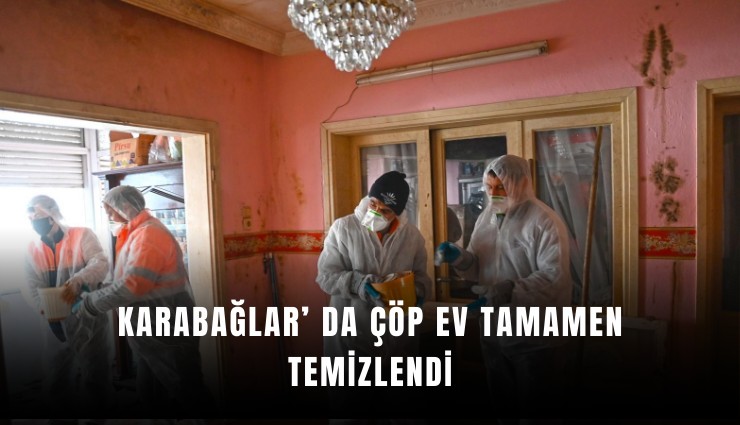 Karabağlar’ da çöp ev tamamen temizlendi