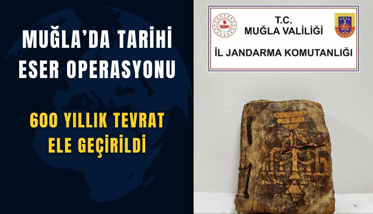 Muğla’da tarihi eser operasyonu: 600 yıllık Tevrat ele geçirildi