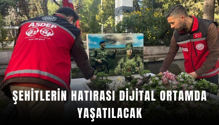 Şehitlerin hatırası dijital ortamda yaşatılacak