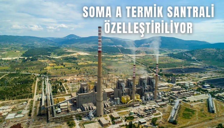 Soma A Termik Santrali özelleştiriliyor