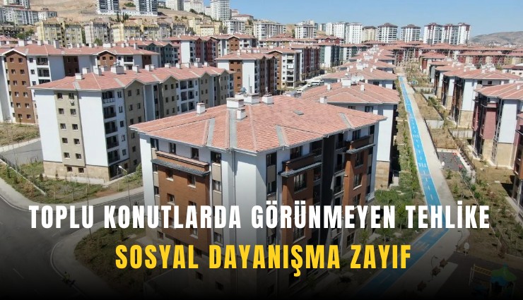 Toplu konutlarda görünmeyen tehlike: Sosyal dayanışma zayıf
