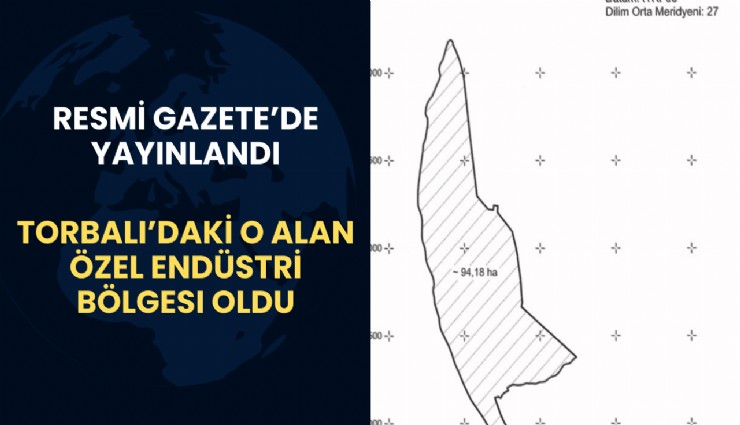 Torbalı’daki o alan özel endüstri bölgesi oldu