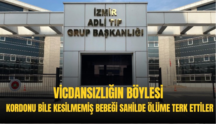 Vicdansızlığın böylesi: Kordonu bile kesilmemiş bebeği sahilde ölüme terk ettiler