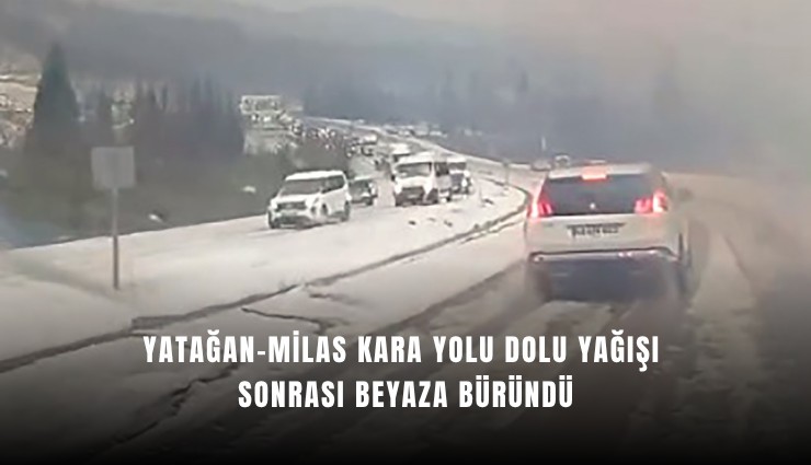 Yatağan-Milas kara yolu dolu yağışı sonrası beyaza büründü