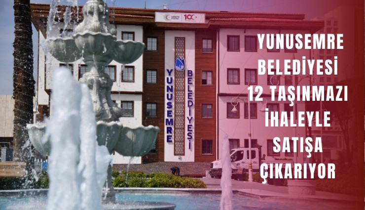 Yunusemre Belediyesi 12 taşınmazı ihaleyle satışa çıkarıyor