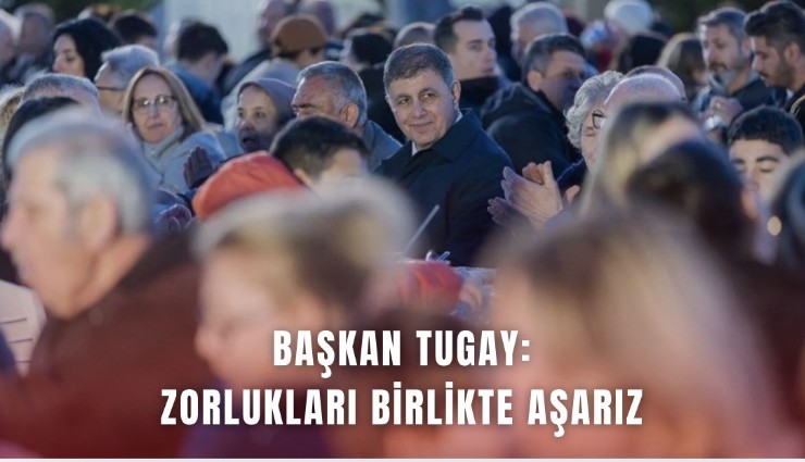 Zorlukları birlikte aşarız